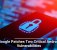 Google Patches Two Critical Android Vulnerabilities